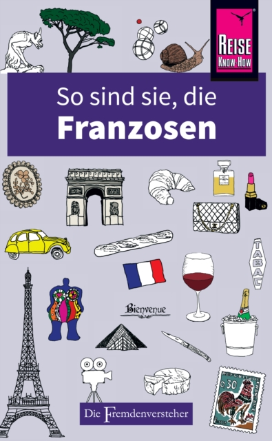 So sind sie, die Franzosen : Die Fremdenversteher von Reise Know-How, EPUB eBook