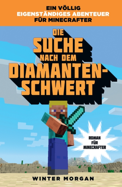 Die Suche nach dem Diamanten-Schwert : Roman fur Minecrafter, EPUB eBook