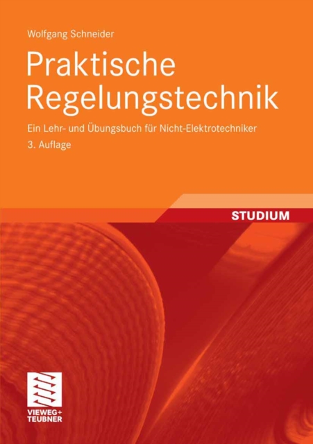 Praktische Regelungstechnik : Ein Lehr- und Ubungsbuch fur Nicht-Elektrotechniker, PDF eBook