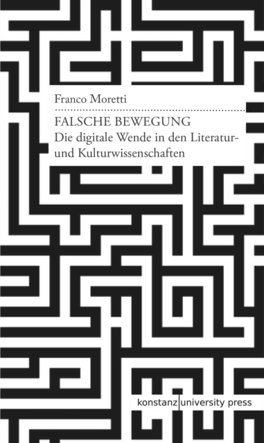 Falsche Bewegung : Die digitale Wende in den Literatur- und Kulturwissenschaften, PDF eBook