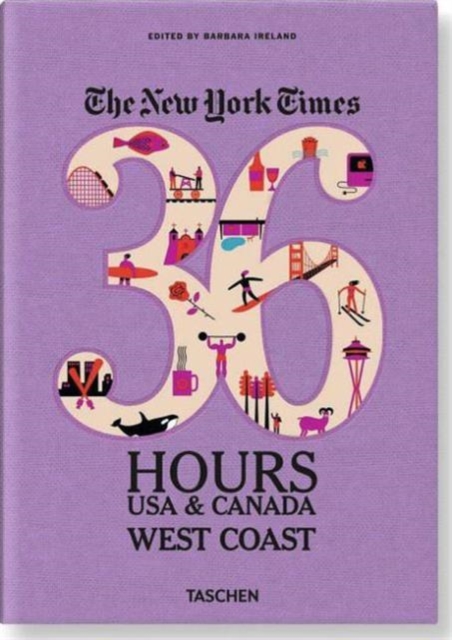 The New York Times 36 Hours: USA & Canada, West Coast, Paperback Book
