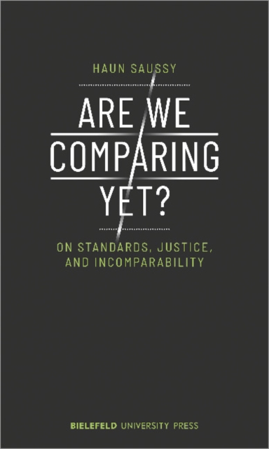 Are We Comparing Yet? – On Standards, Justice, and Incomparability, Paperback / softback Book