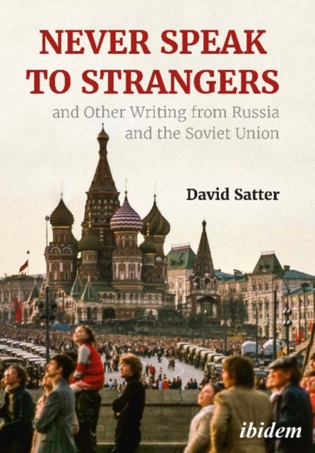 Never Speak to Strangers and Other Writing from Russia and the Soviet Union, Paperback / softback Book