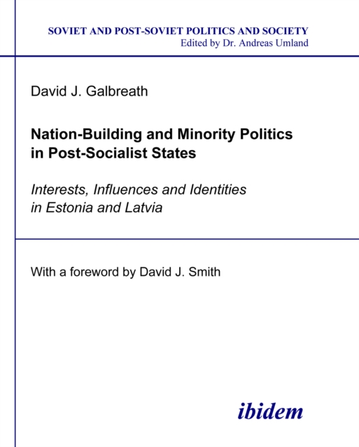 Nation-Building and Minority Politics in Post-Socialist States : Interests, Influence, and Identities in Estonia and Latvia, PDF eBook