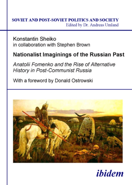 Nationalist Imaginings of the Russian Past : Anatolii Fomenko and the Rise of Alternative History in Post-Communist Russia., PDF eBook