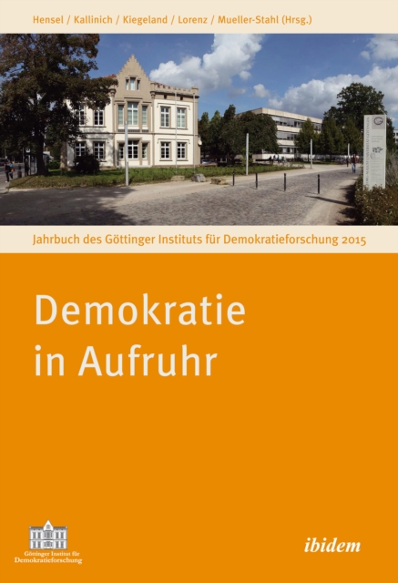 Demokratie in Aufruhr : Jahrbuch des Gottinger Instituts fur Demokratieforschung 2015, PDF eBook