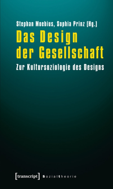 Das Design der Gesellschaft : Zur Kultursoziologie des Designs, PDF eBook