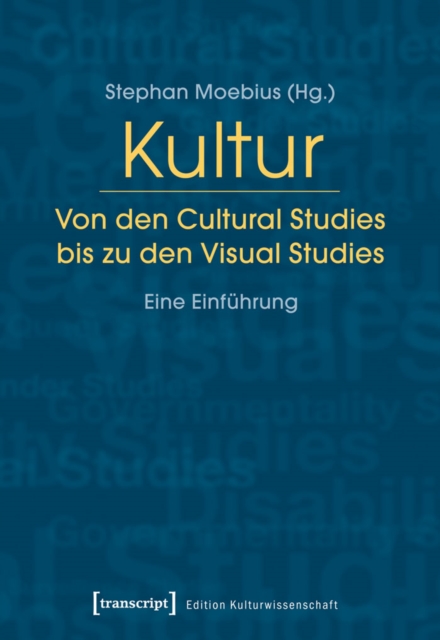 Kultur. Von den Cultural Studies bis zu den Visual Studies : Eine Einfuhrung, PDF eBook