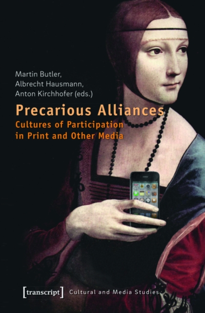 Precarious Alliances : Cultures of Participation in Print and Other Media, PDF eBook