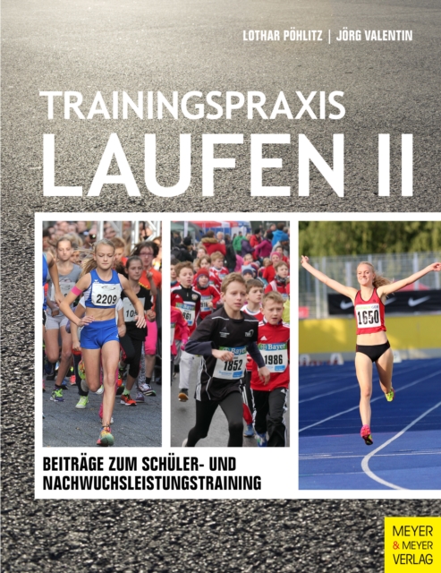 Trainingspraxis Laufen II : Beitrage zum Schuler- und Nachwuchsleistungstraining, PDF eBook