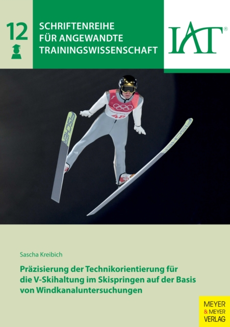Prazisierung der Technikorientierung fur die V-Skihaltung im Skispringen auf der Basis von Windkanaluntersuchungen, PDF eBook