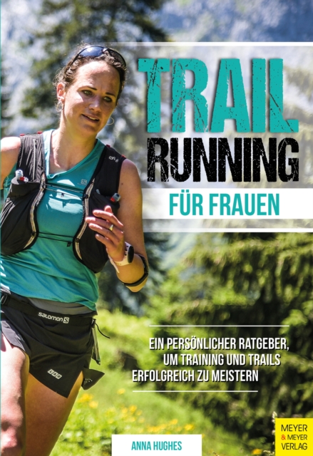 Trailrunning fur Frauen : Ein personlicher Ratgeber, um Training und Trails erfolgreich zu meistern, PDF eBook