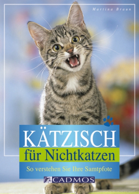 Katzisch fur Nichtkatzen : So verstehen Sie Ihre Samtpfote, EPUB eBook
