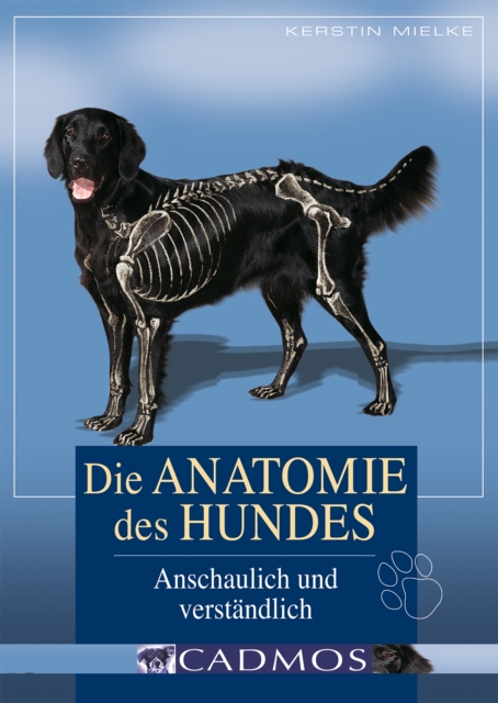Die Anatomie des Hundes : Anschaulich und verstandlich, EPUB eBook