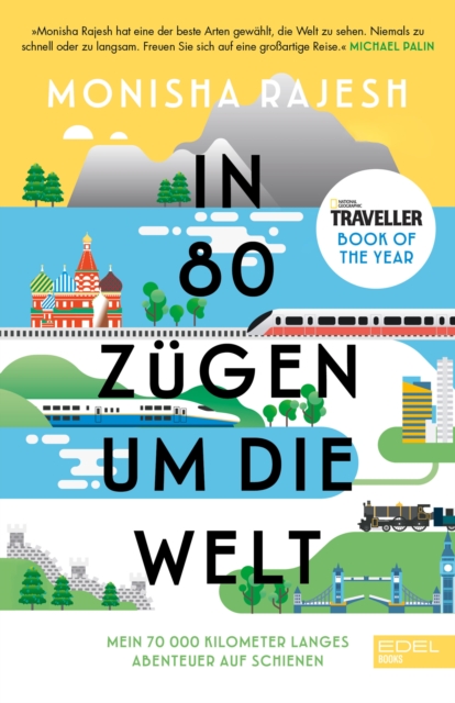 In 80 Zugen um die Welt : Mein 72 000 Kilometer langes Abenteuer auf Schienen. National Geographic Traveller Book of the Year, EPUB eBook