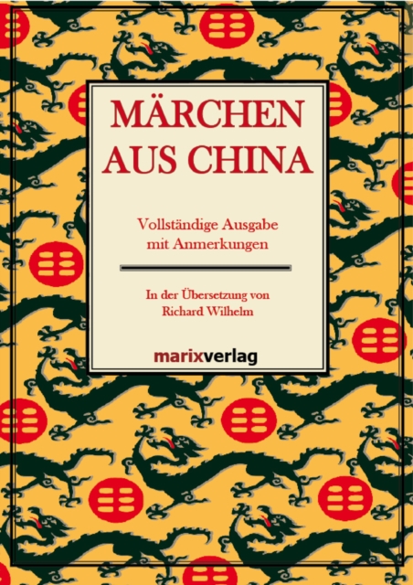 Marchen aus China : Vollstandige Ausgabe mit Anmerkungen In der Ubersetzung von Richard Wilhelm, EPUB eBook