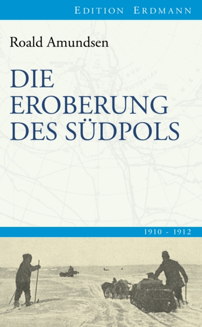 Die Eroberung des Sudpols : 1910-1912, EPUB eBook