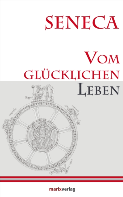 Vom glucklichen Leben : Herausgegeben und ubersetzt von Lenelotte Moller, EPUB eBook
