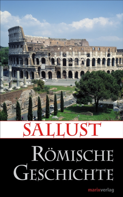 Romische Geschichte : Erhaltene Werke und Fragmente. Ubersetzt, eingeleitet und erlautert von Lenelotte Moller, EPUB eBook