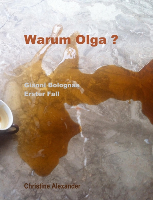Warum Olga ? : Gianni Bolognas 1. Fall, EPUB eBook