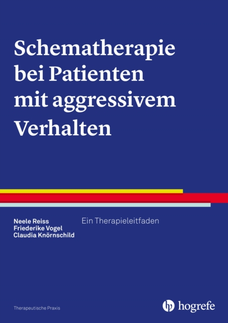Schematherapie bei Patienten mit aggressivem Verhalten : Ein Therapieleitfaden, EPUB eBook