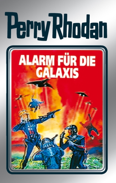 Perry Rhodan 44: Alarm fur die Galaxis (Silberband) : 12. Band des Zyklus "M 87", EPUB eBook