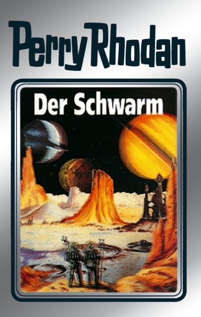 Perry Rhodan 55: Der Schwarm (Silberband) : Erster Band des Zyklus "Der Schwarm", EPUB eBook
