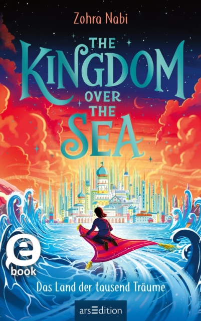 The Kingdom over the Sea - Das Land der tausend Traume (The Kingdom over the Sea 1), EPUB eBook