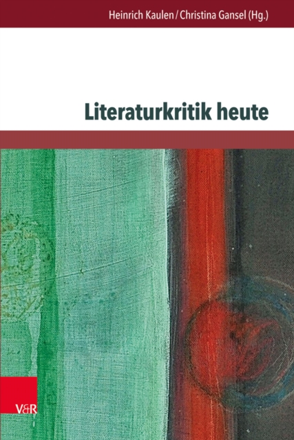 Literaturkritik heute : Tendenzen - Traditionen - Vermittlung, PDF eBook