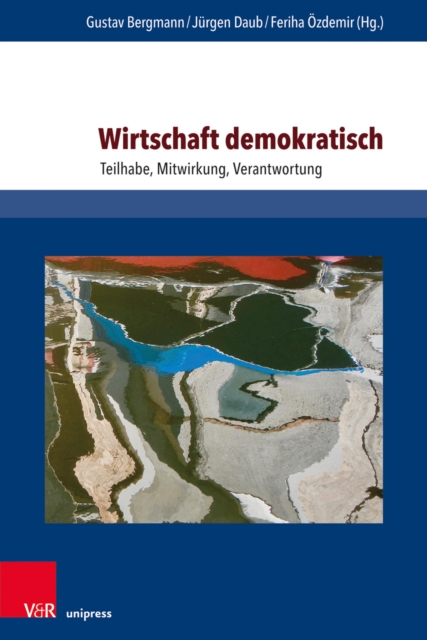 Wirtschaft demokratisch : Teilhabe, Mitwirkung, Verantwortung. Mit einem Vorwort von Michael Quante, PDF eBook