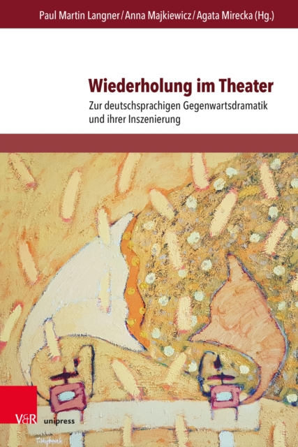 Wiederholung im Theater : Zur deutschsprachigen Gegenwartsdramatik und ihrer Inszenierung, PDF eBook