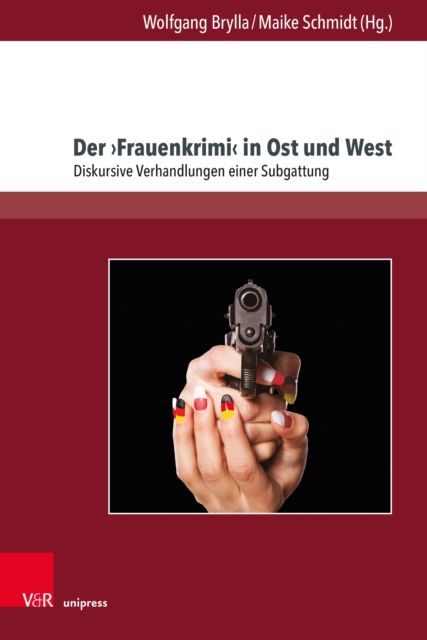 Der ›Frauenkrimi‹ in Ost und West : Diskursive Verhandlungen einer Subgattung, Hardback Book