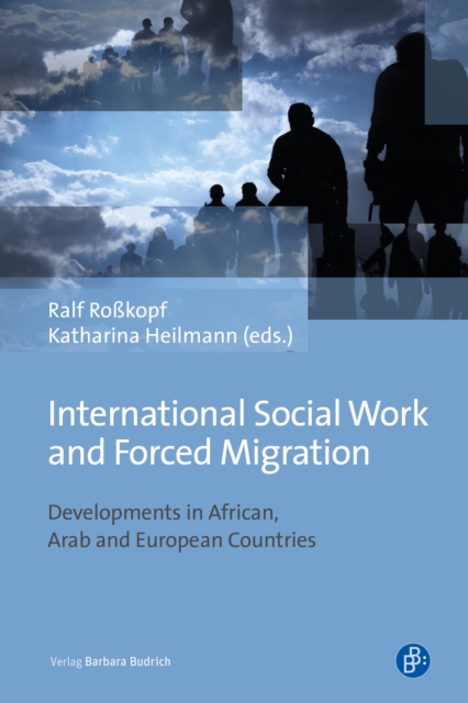 International Social Work and Forced Migration : Developments in African, Arab and European Countries, PDF eBook