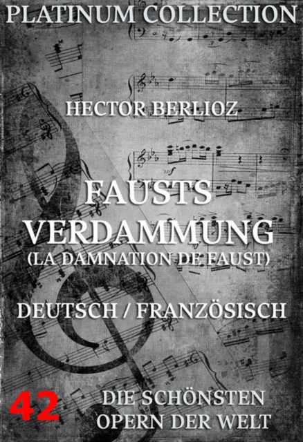 Fausts Verdammung (La Damnation de Faust) : Die  Opern der Welt, EPUB eBook
