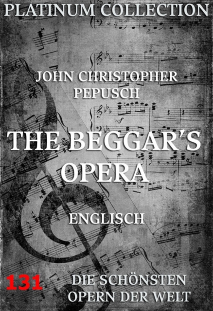 The Beggar's Opera : Die  Opern der Welt, EPUB eBook