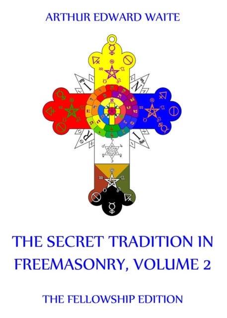 The Secret Tradition In Freemasonry, Volume 2, EPUB eBook