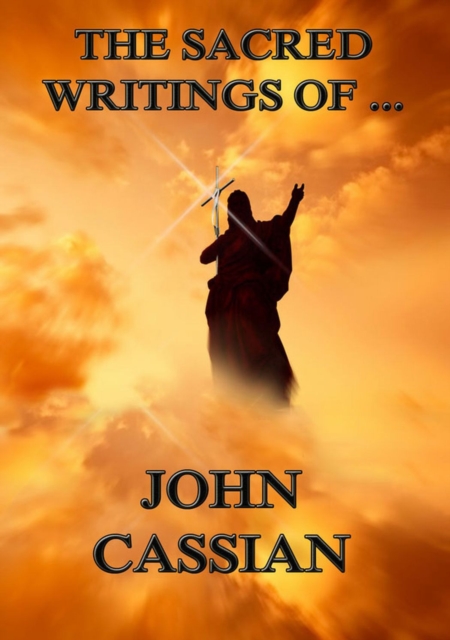 The Sacred Writings of John Cassian, EPUB eBook
