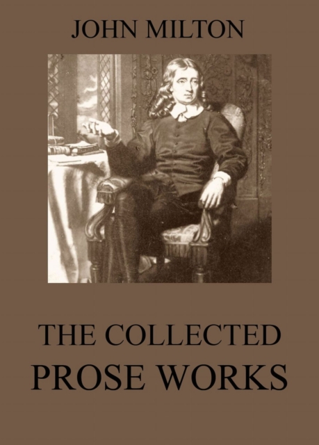 The Collected Prose Works of John Milton, EPUB eBook