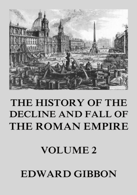 The History of the Decline and Fall of the Roman Empire : Volume 2, EPUB eBook