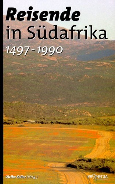 Reisende in Sudafrika (1497-1990) : Ein kulturhistorisches Lesebuch, EPUB eBook