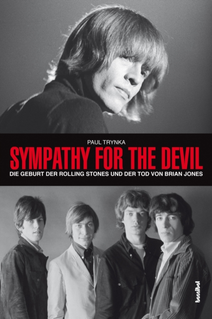 Sympathy For The Devil : Die Geburt der Rolling Stones und der Tod von Brian Jones, EPUB eBook