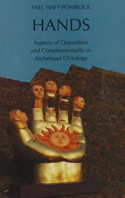 Hands : Aspects of Opposition & Complementarity in Archetypal Chirology, Paperback / softback Book