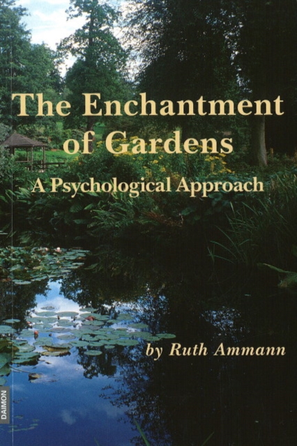 Enchantment of Gardens : A Psychological Approach, Paperback / softback Book