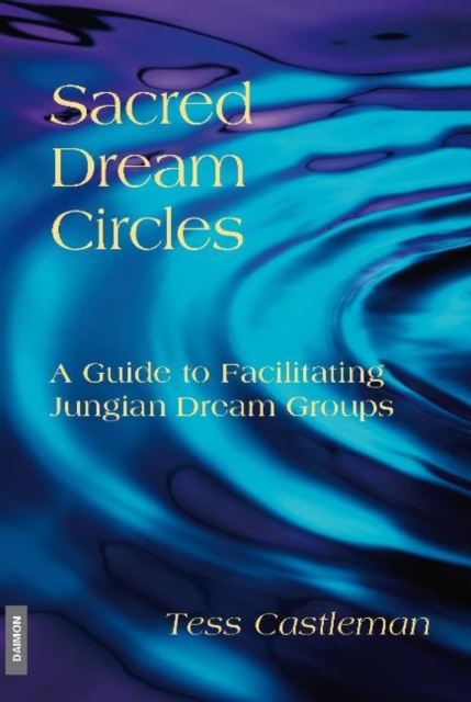 Sacred Dream Circles : A Guide to Facilitating Jungian Dream Groups, Paperback / softback Book