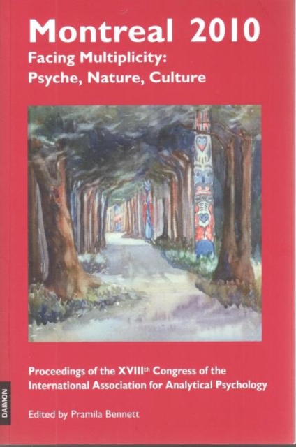 Montreal 2010 -- Facing Multiplicity: Psyche, Nature, Culture : Proceedings of the Xviiith Congress of the International Association for Analytical Psychology, Mixed media product Book