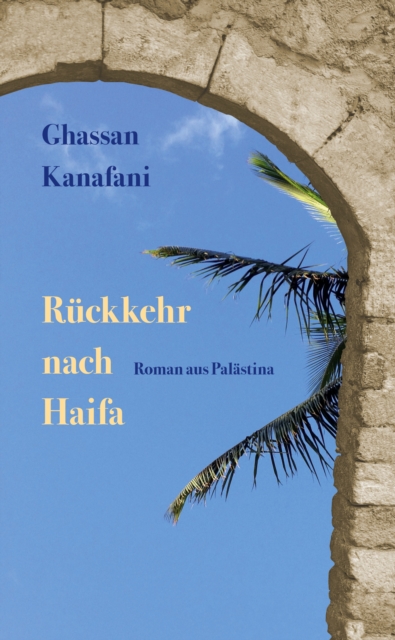 Ruckkehr nach Haifa : Roman aus Palastina, EPUB eBook