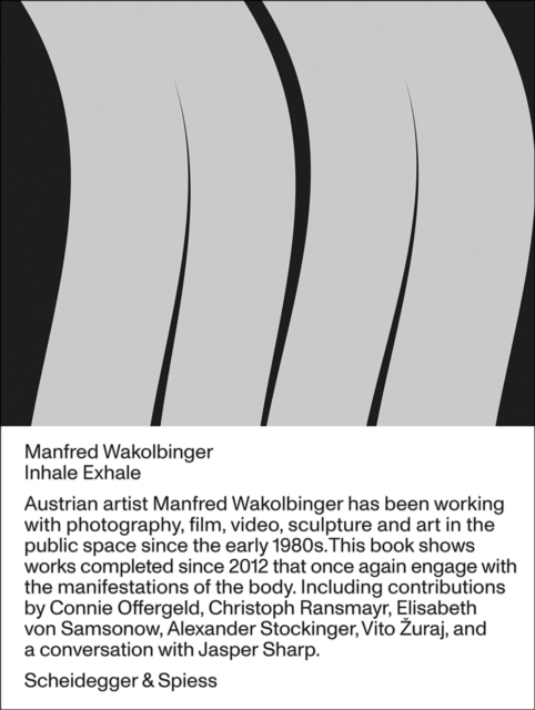 Manfred Wakolbinger : Inhale - Exhale. Sculptures, Photographs, Installations, Videos 2012 - 2019, Hardback Book
