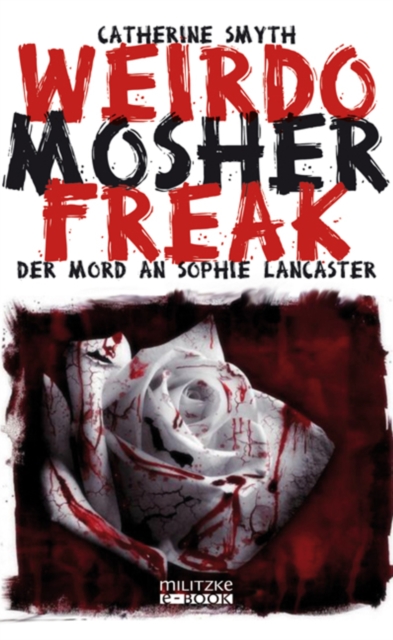 Weirdo Mosher Freak : Der Mord an Sophie Lancaster, EPUB eBook