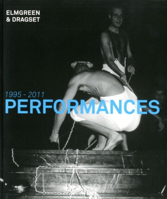 Elmgreen & Dragset : Performances 1995-2011, Paperback / softback Book