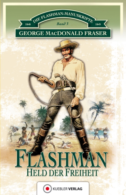 Flashman - Held der Freiheit : Die Flashman-Manuskripte 3 - Flashman in Westafrika und Amerika, PDF eBook